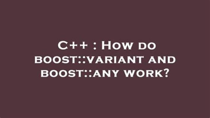 How do boost::variant and boost::any work?