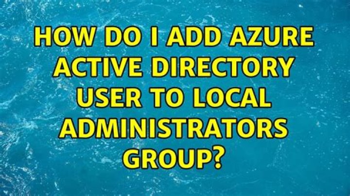 How do I add Azure Active Directory User to Local Administrators Group