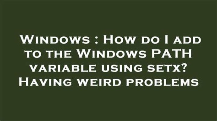 How do I add to the Windows PATH variable using setx? Having weird problems