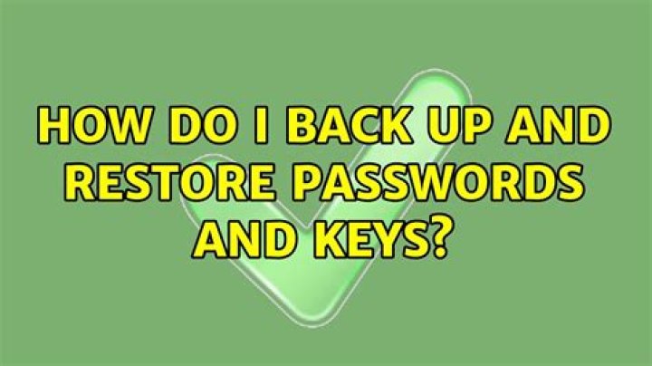 How do I back up and restore Passwords and Keys?