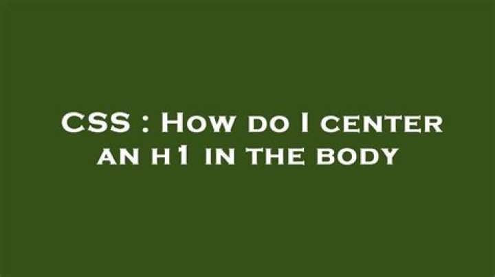 How do I center an h1 in the body