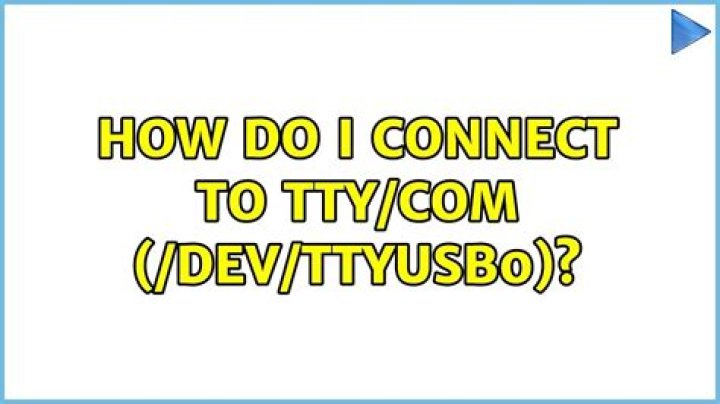 How do I connect to TTY/COM (/dev/ttyUSB0)?