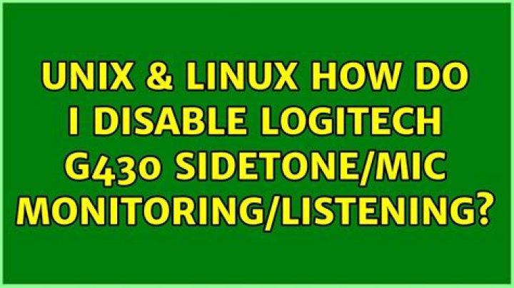 How do i disable Logitech G430 sidetone/mic monitoring/listening?