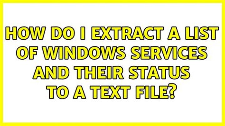 How do I extract a list of Windows services and their status to a text file?