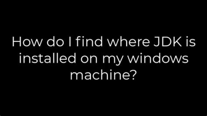 How do I find where JDK is installed on my windows machine?