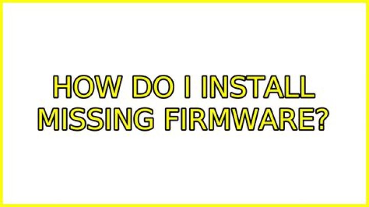 How do I install missing firmware?