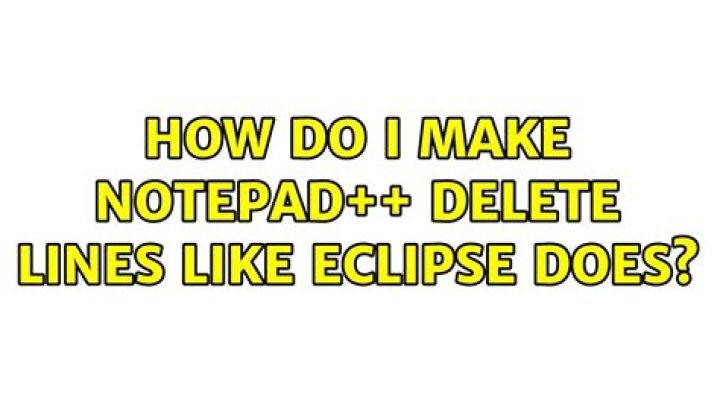How do I make Notepad++ delete lines like Eclipse does?