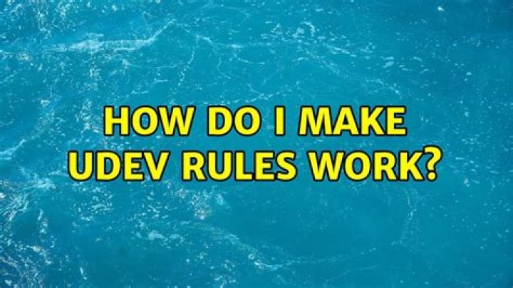 How do I make udev rules work?