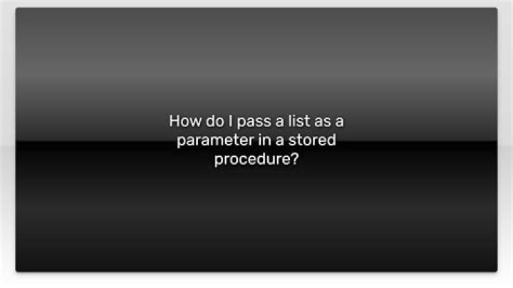How do I pass a list as a parameter in a stored procedure?