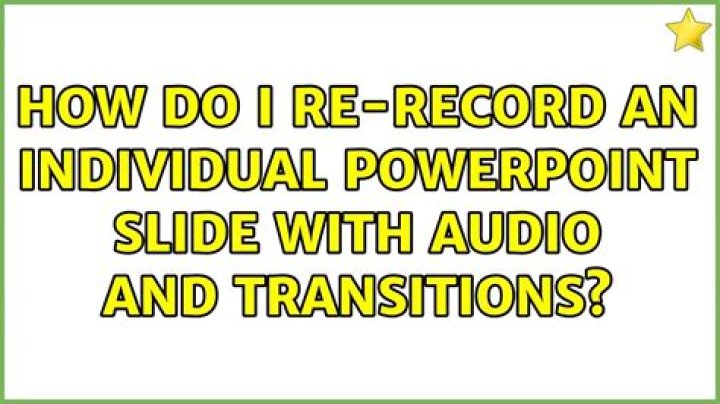 How do I re-record an individual PowerPoint slide with audio and transitions?