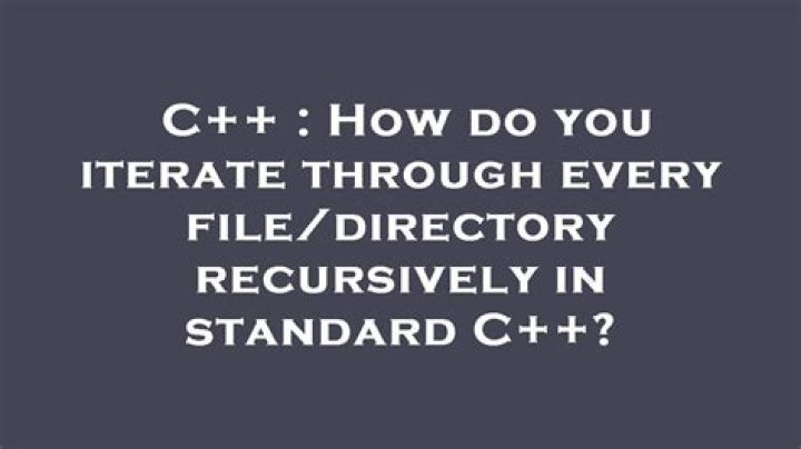 How do you iterate through every file/directory recursively in standard C++?