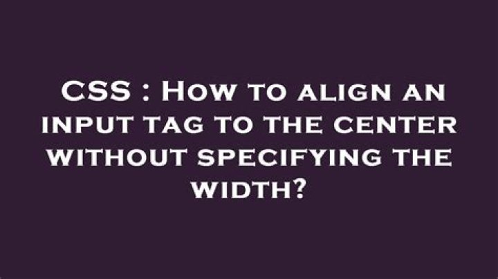 How to align an input tag to the center without specifying the width?