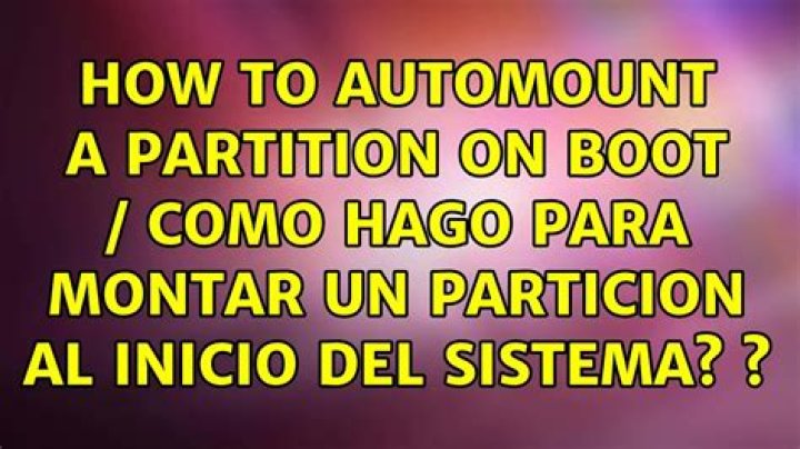 How to automount a partition on boot / Como hago para montar un particion al inicio del sistema? 