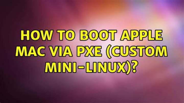 How to boot Apple Mac via PXE (custom mini-Linux)