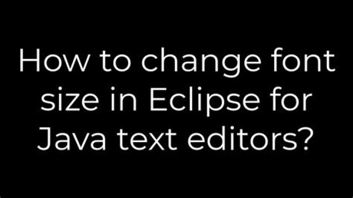 How to change font size in Eclipse for Java text editors?