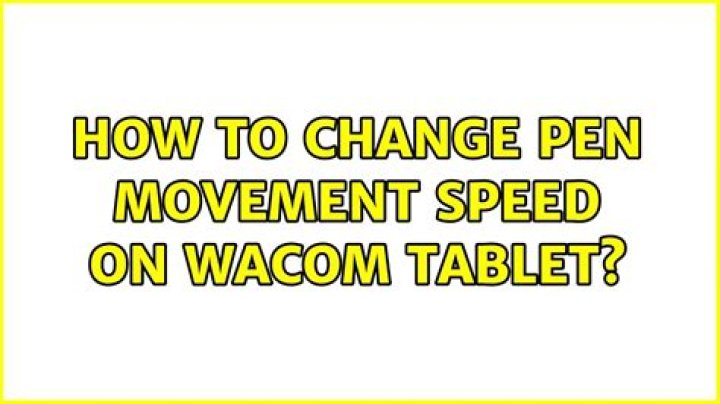 How to change pen movement speed on wacom tablet?