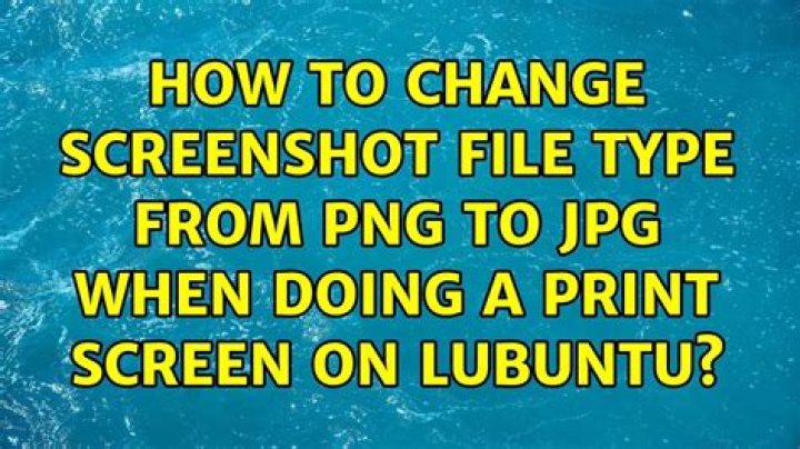 How to change screenshot file type from png to jpg when doing a Print Screen on Lubuntu?
