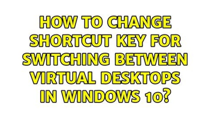How to change shortcut key for switching between virtual desktops in windows 10?