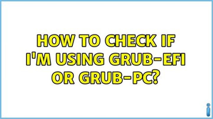 How to check if I'm using GRUB-EFI or GRUB-PC?
