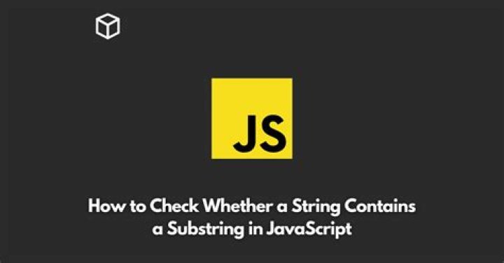 How to check whether a string contains a substring in JavaScript?