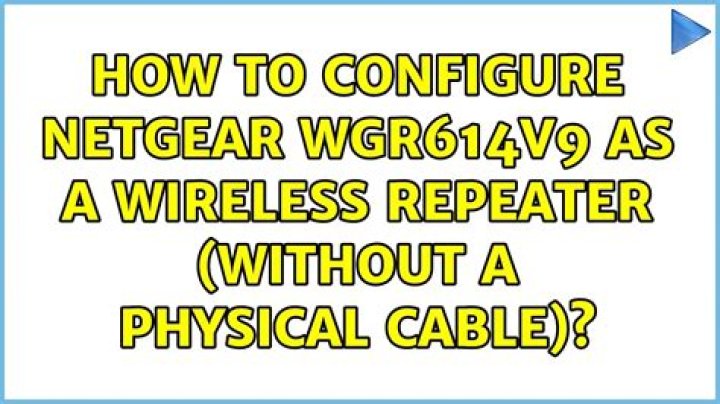 How to configure Netgear WGR614v9 as a Wireless Repeater (without a physical cable)