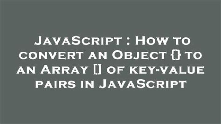 How to convert an Object {} to an Array [] of key-value pairs in JavaScript