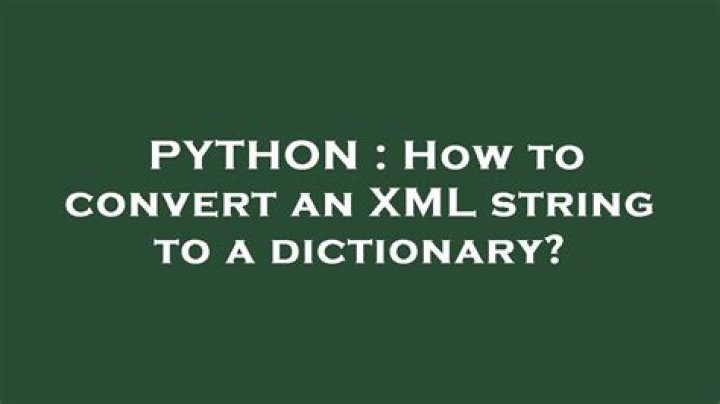 How to convert an XML string to a dictionary?