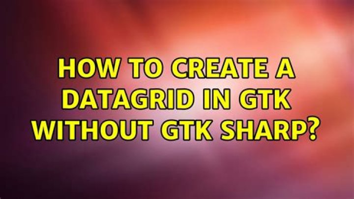 How to create a datagrid in GTK without GTK Sharp?