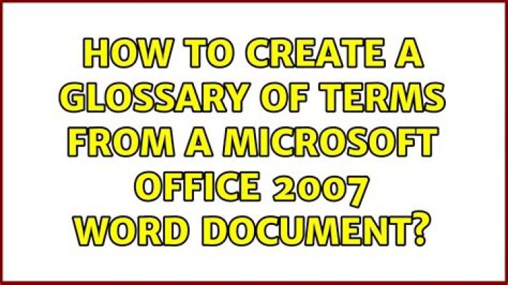 How to create a glossary of terms from a Microsoft Office 2007 word document