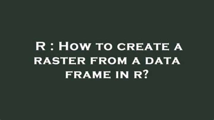 How to create a raster from a data frame in r?