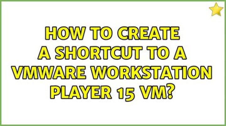 How to create a shortcut to a VMWare Workstation Player 15 VM?