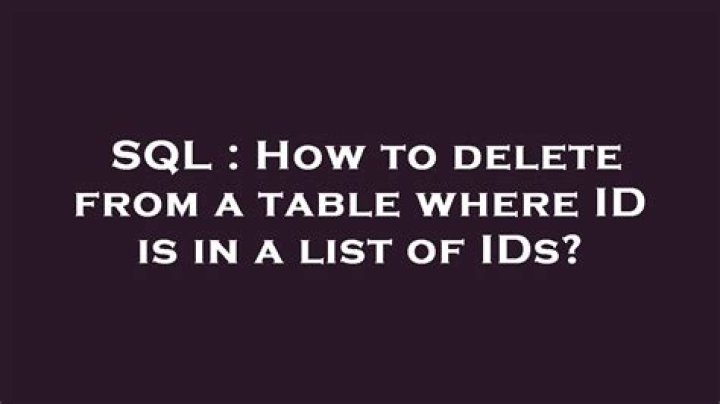 How to delete from a table where ID is in a list of IDs?