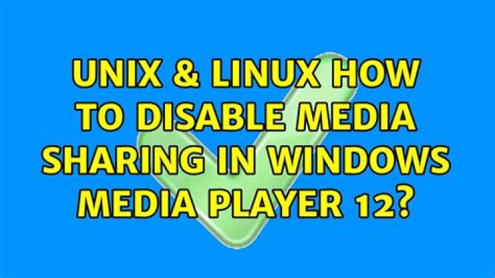 How to disable media sharing in Windows Media Player 12