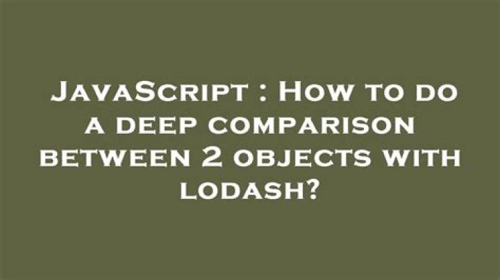 How to do a deep comparison between 2 objects with lodash?