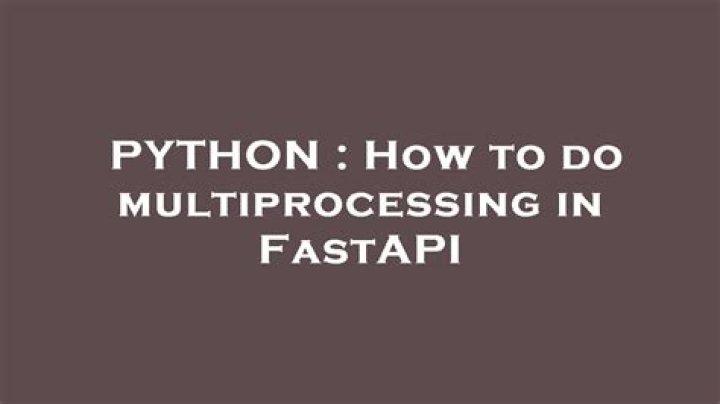 How to do multiprocessing in FastAPI