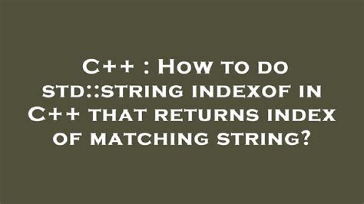 How to do std::string indexof in C++ that returns index of matching string?
