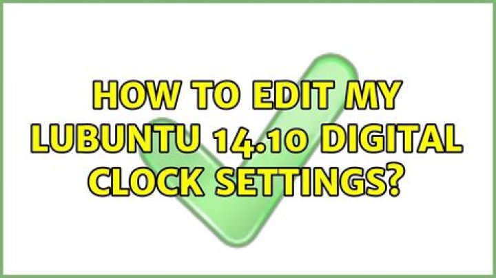 How to edit my Lubuntu 14.10 digital clock settings?