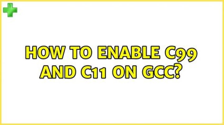 How to enable c99 and c11 on gcc?