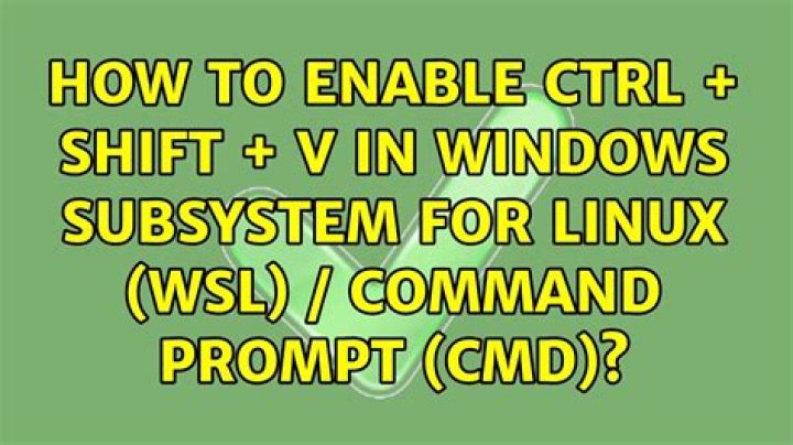 How to enable Ctrl + Shift + V in Windows Subsystem for Linux (WSL) / command prompt (cmd)?