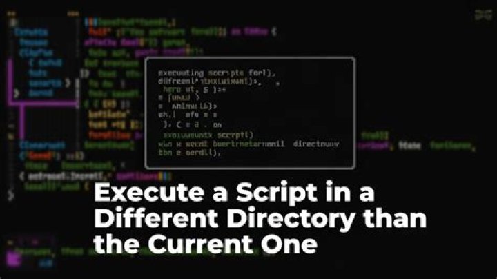 How to execute a script in a different directory than the current one?