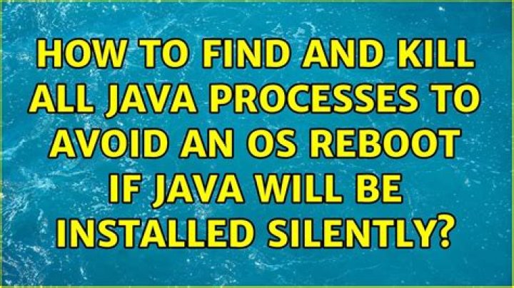 How to find and kill all Java Processes to avoid an OS reboot if Java will be installed silently?