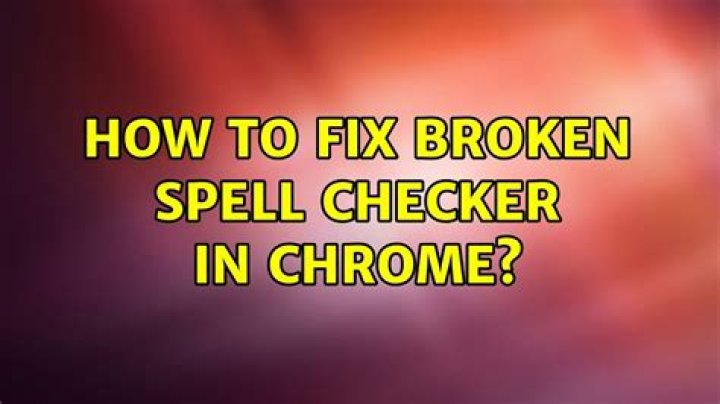 How to fix broken spell checker in Chrome
