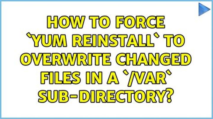 How to force `yum reinstall` to overwrite changed files in a `/var` sub-directory?