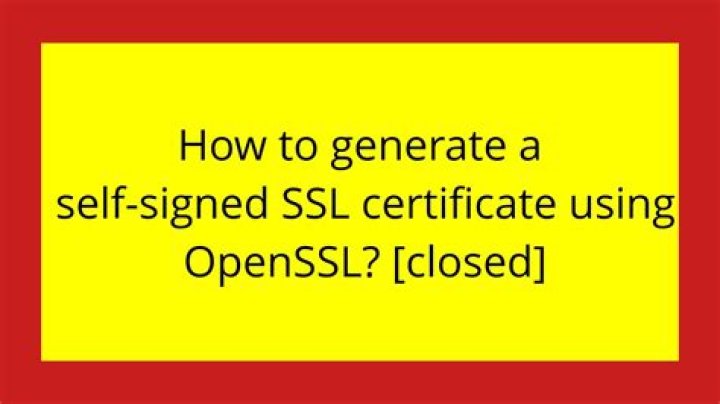 How to generate a self-signed SSL certificate using OpenSSL? [closed]