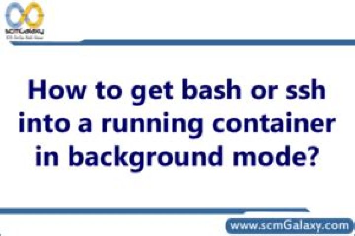 How to get bash or ssh into a running container in background mode?