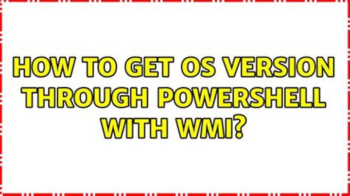 How to get OS Version through Powershell with WMI?