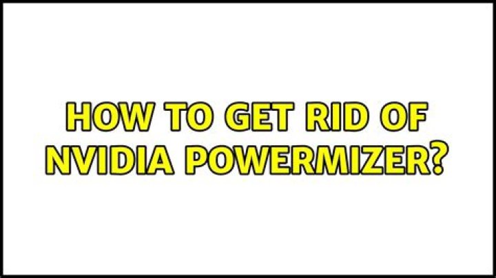 How to get rid of NVIDIA PowerMizer?