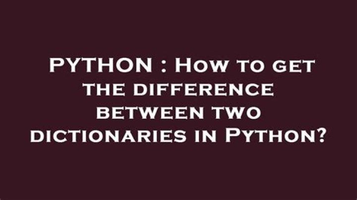How to get the difference between two dictionaries in Python?