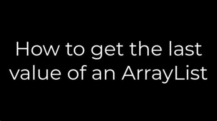 How to get the last value of an ArrayList