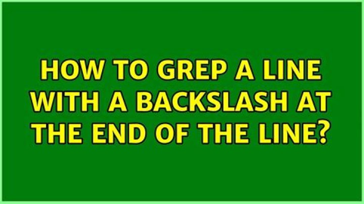 How to grep a line with a backslash at the end of the line?